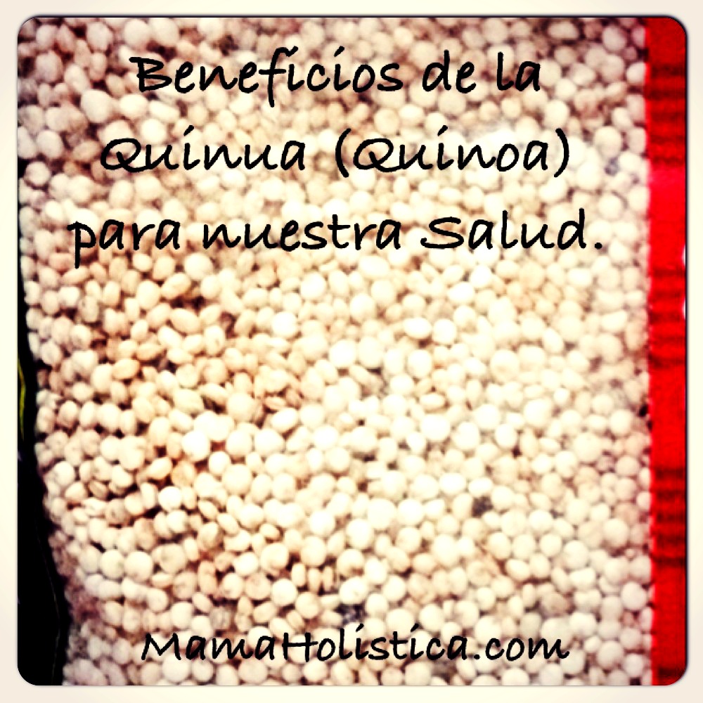 Tips Holísticos: Beneficios de la Quinua (Quinoa) para Nuestra Salud. #MamaHolistica